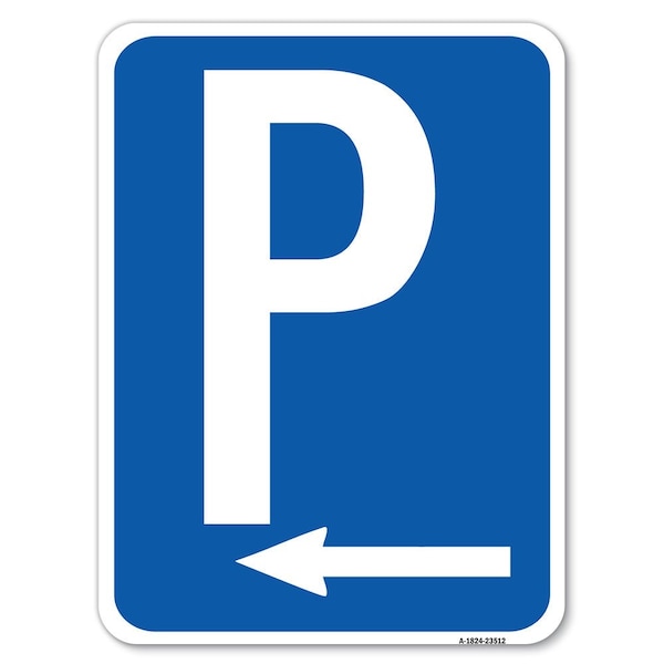 P Symbol With Left Arrow Heavy-Gauge Aluminum Rust Proof Parking Sign, 18" x 24", A-1824-23512